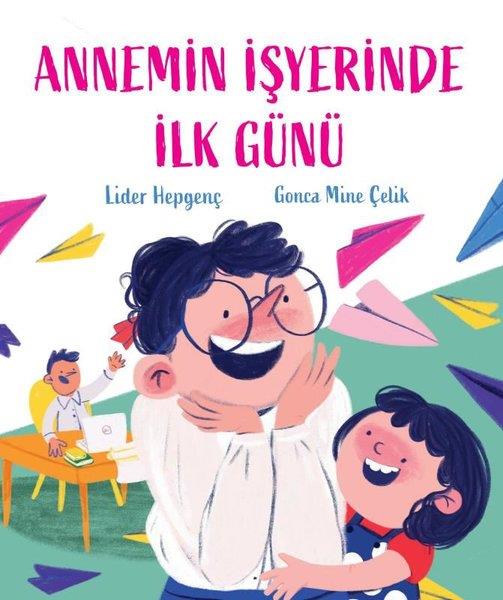 Lider HepgençEgitim Etkinlik KitaplariAnnemin İşyerinde İlk Günü