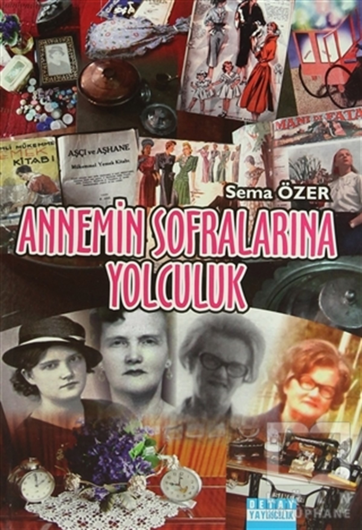 Sema ÖzerYemek KitaplarıAnnemin Sofralarına Yolculuk