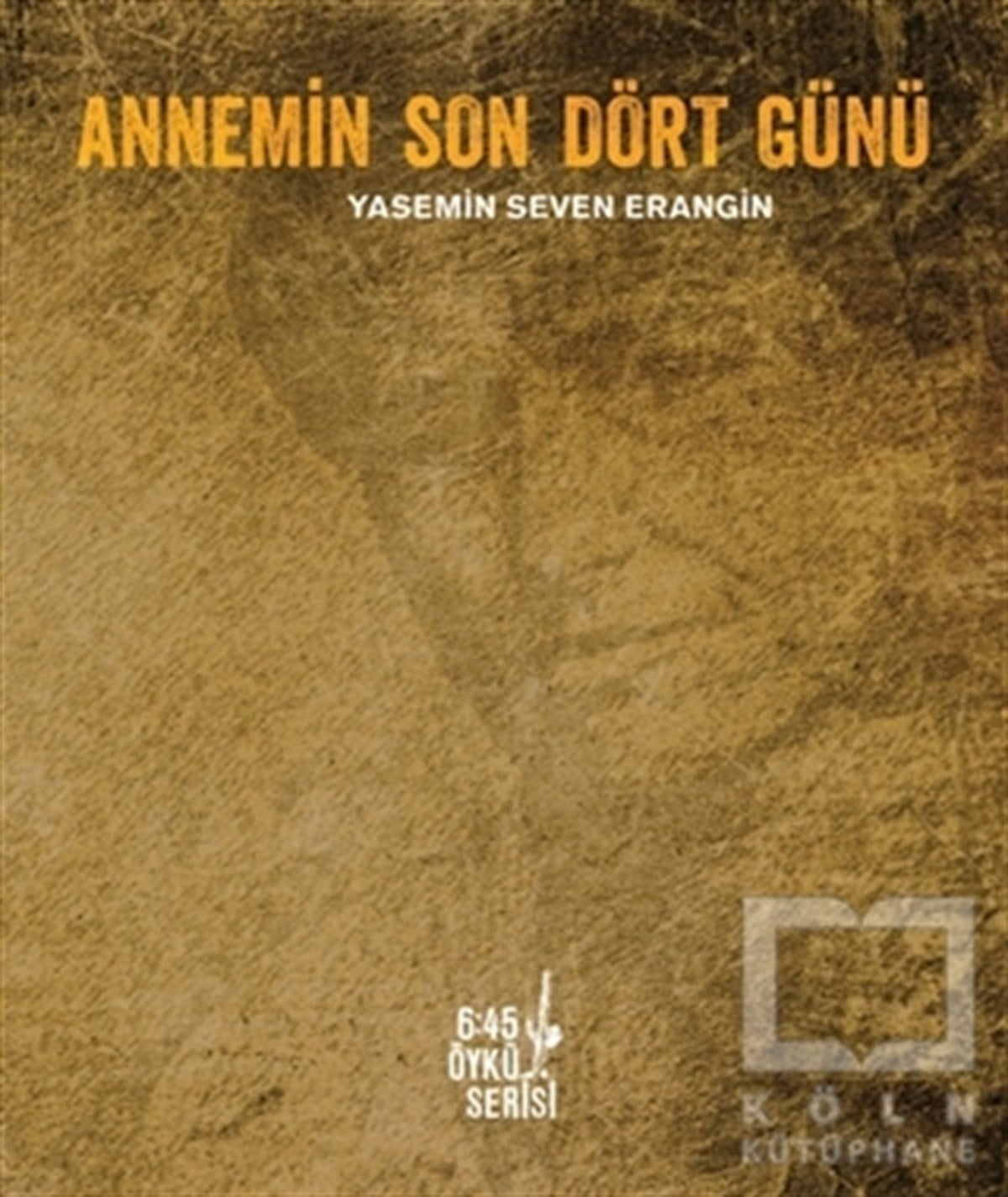 Yasemin Seven EranginTürk EdebiyatıAnnemin Son Dört Günü