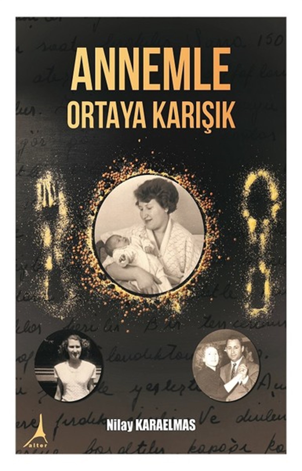 Nilay KaraelmasAnı & Mektup & Günlük KitaplarıAnnemle Ortaya Karışık