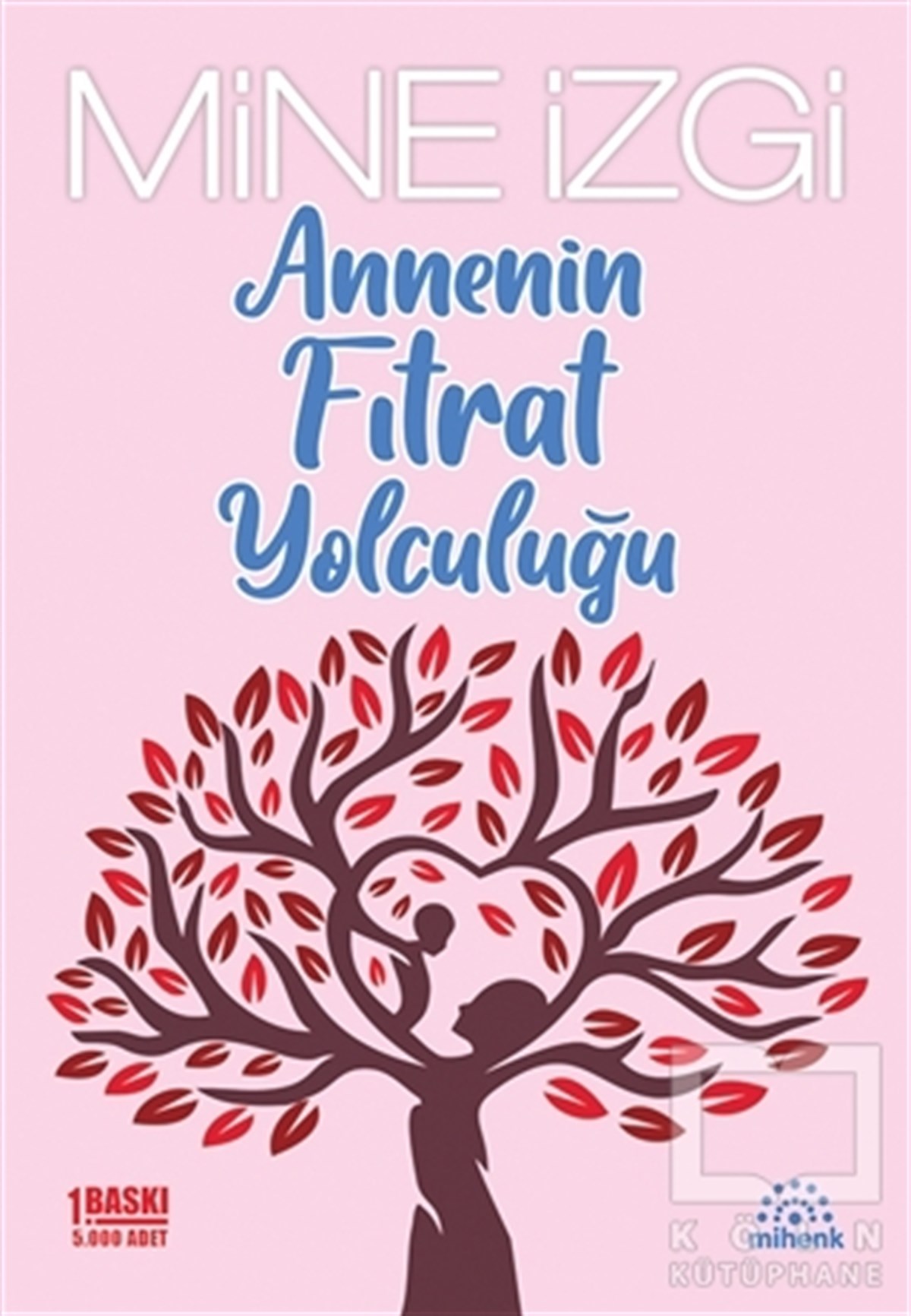 Mine İzgiAile ve Çocuk KitaplarıAnnenin Fıtrat Yolculuğu