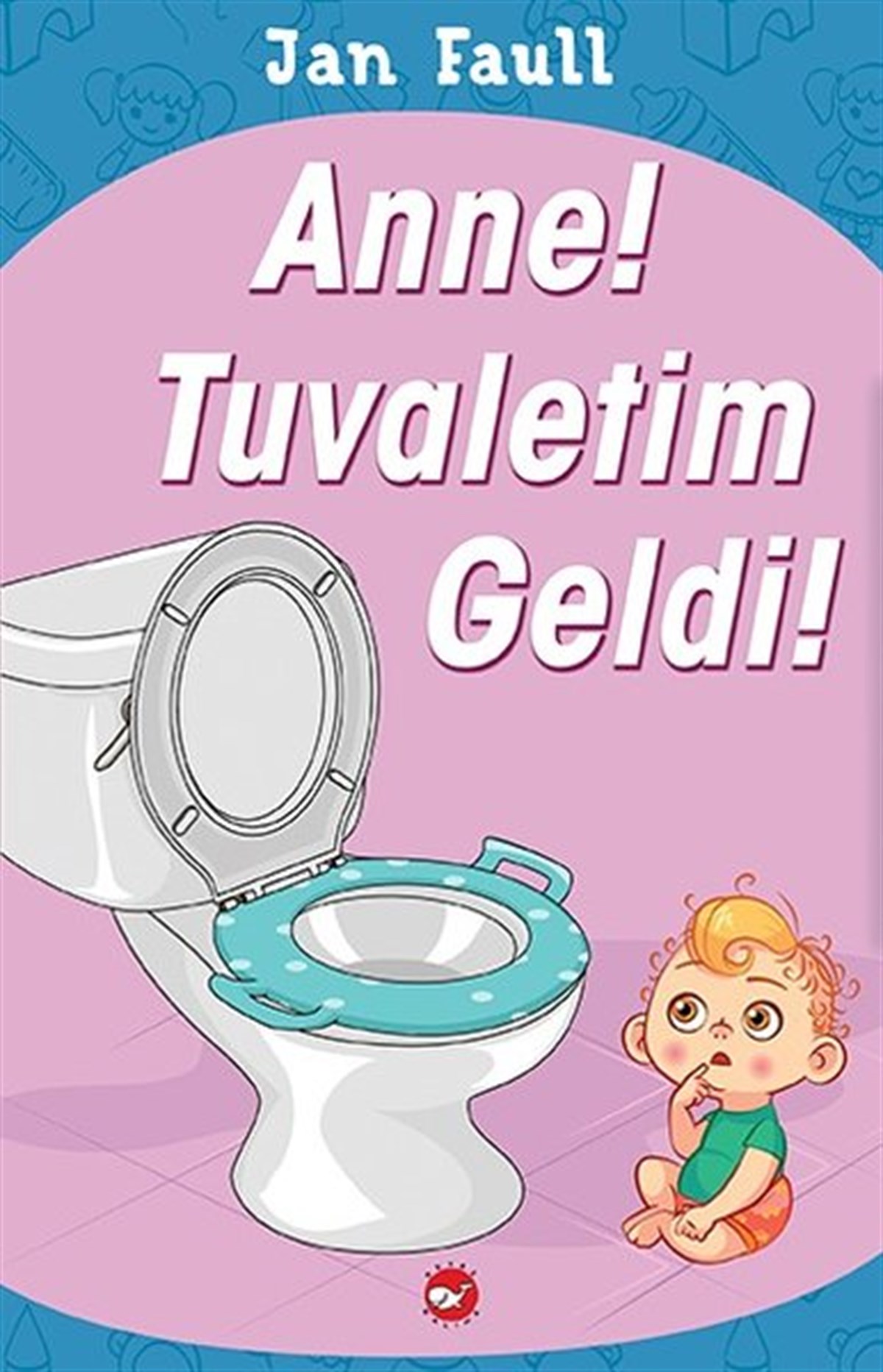 Jan FaullAile - ÇocukAnne!Tuvaletim Geldi!