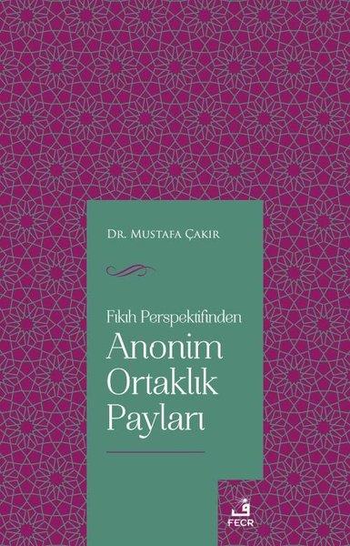 Mustafa Çakırİslami KitaplarAnonim Ortaklık Payları - Fıkıh Perspektifinden