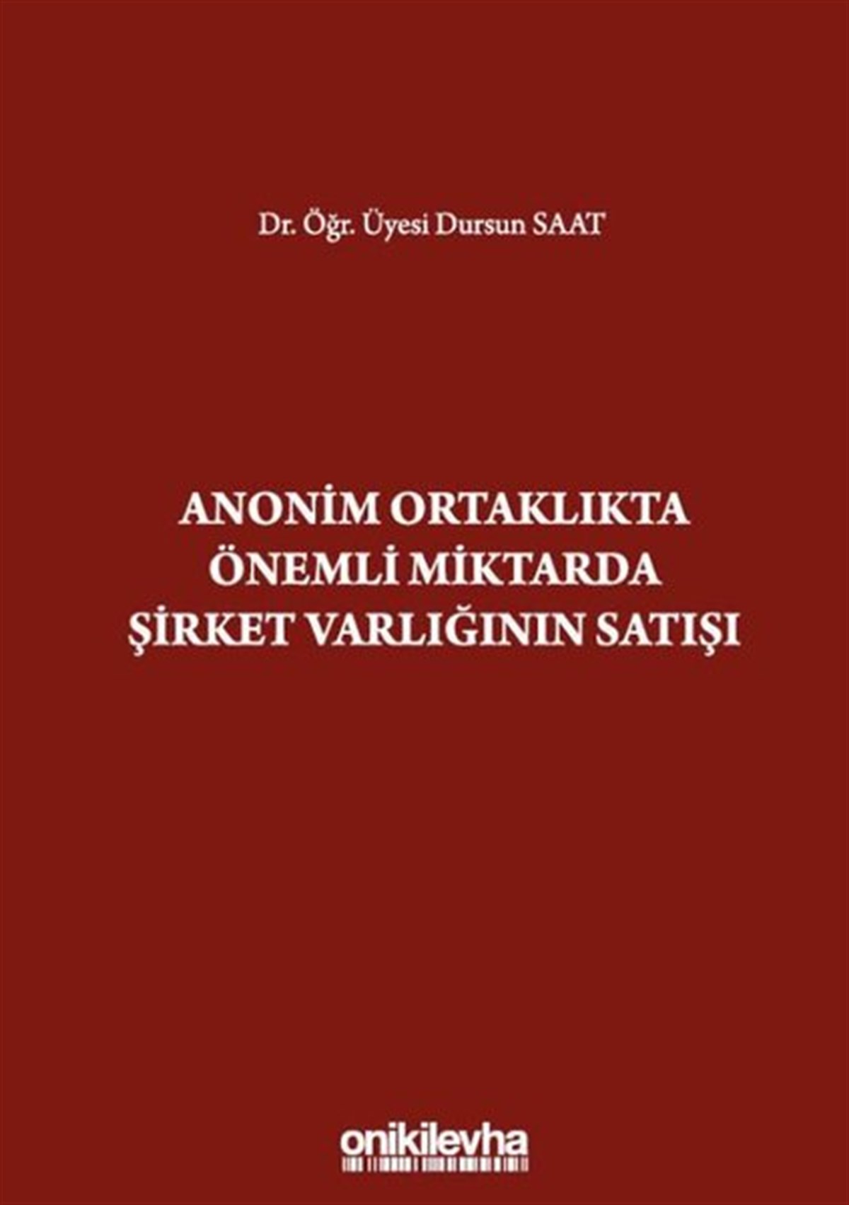 Dursun SaatHukuk Üzerine KitaplarAnonim Ortaklıkta Önemli Miktarda Şirket Varlığının Satışı