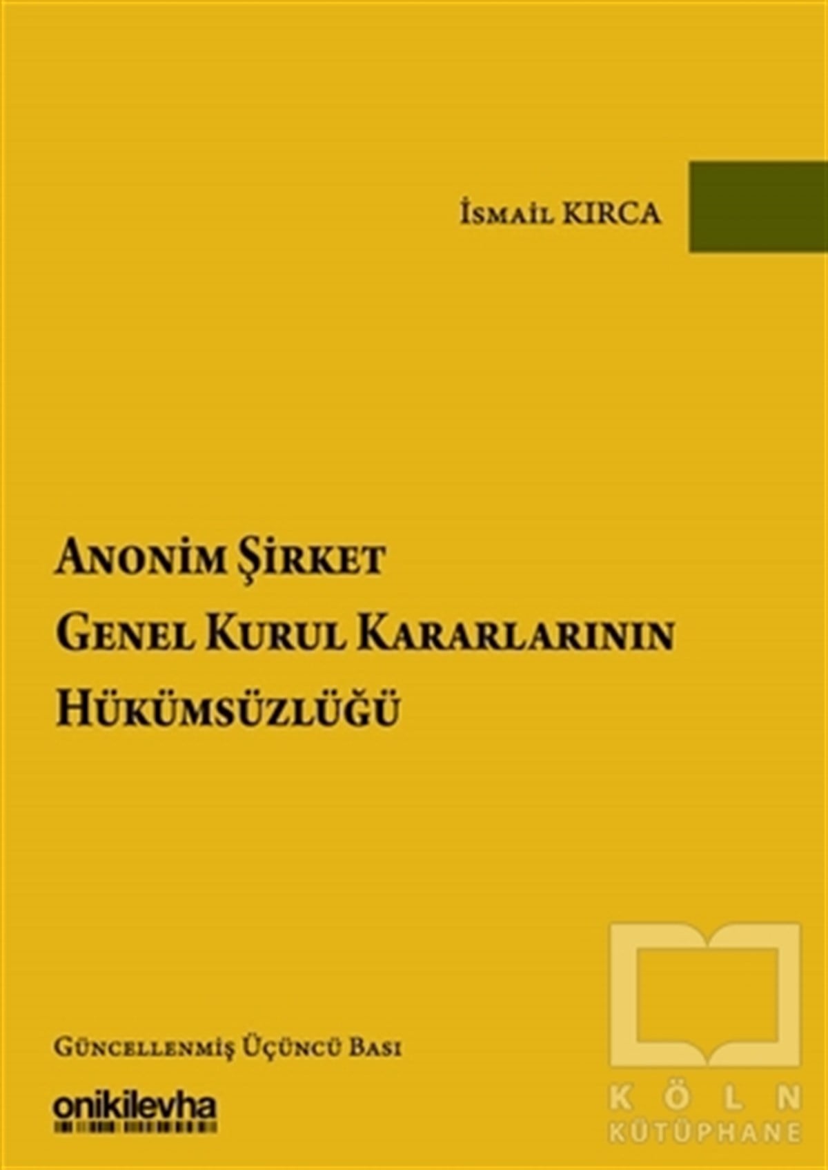 İsmail Kırcaİş Dünyası KitaplarıAnonim Şirket Genel Kurul Kararlarının Hükümsüzlüğü