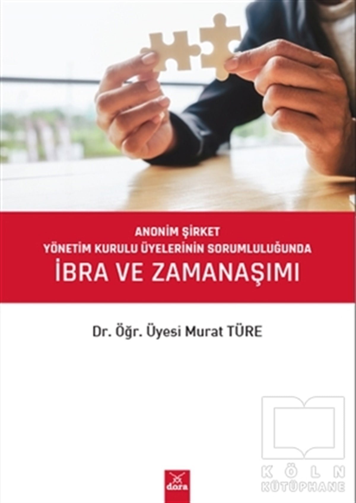 Murat TüreHukuk Üzerine KitaplarAnonim Şirket Yönetim Kurulu Üyelerinin Sorumluluğunda İbra ve Zamanaşımı
