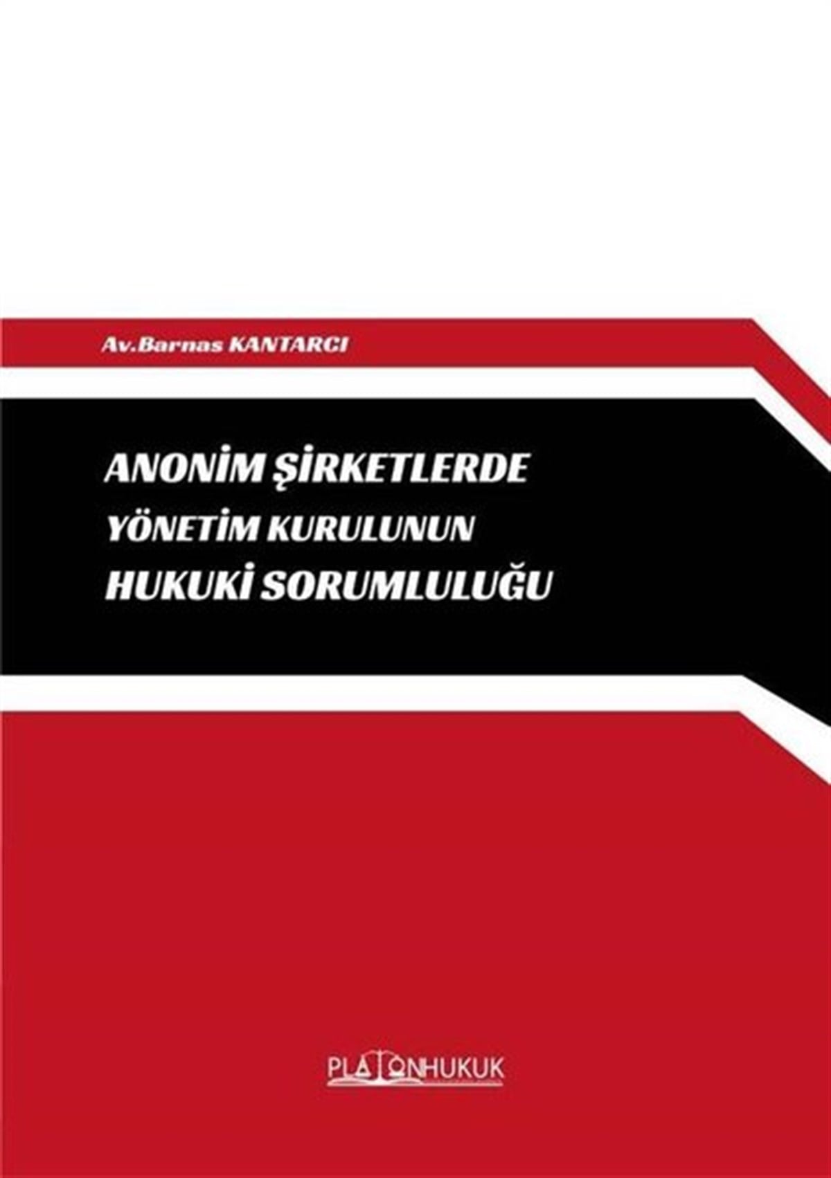 Barnas KantarcıHukuk Üzerine KitaplarAnonim Şirketlerde Yönetim Kurulunun Hukuki Sorumluluğu