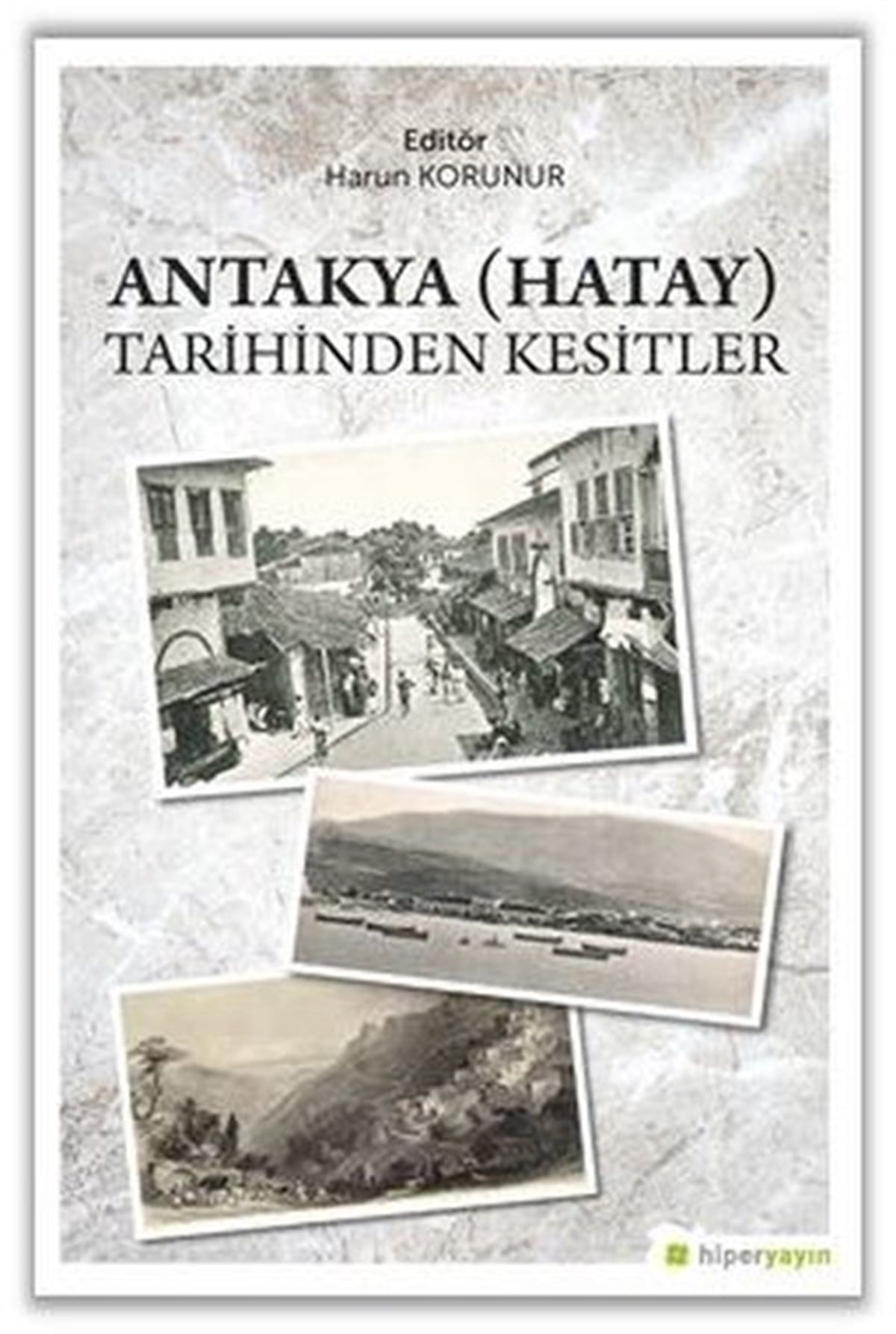 KolektifTürk Tarihi Araştırmaları KitaplarıAntakya Tarihinden Kesitler