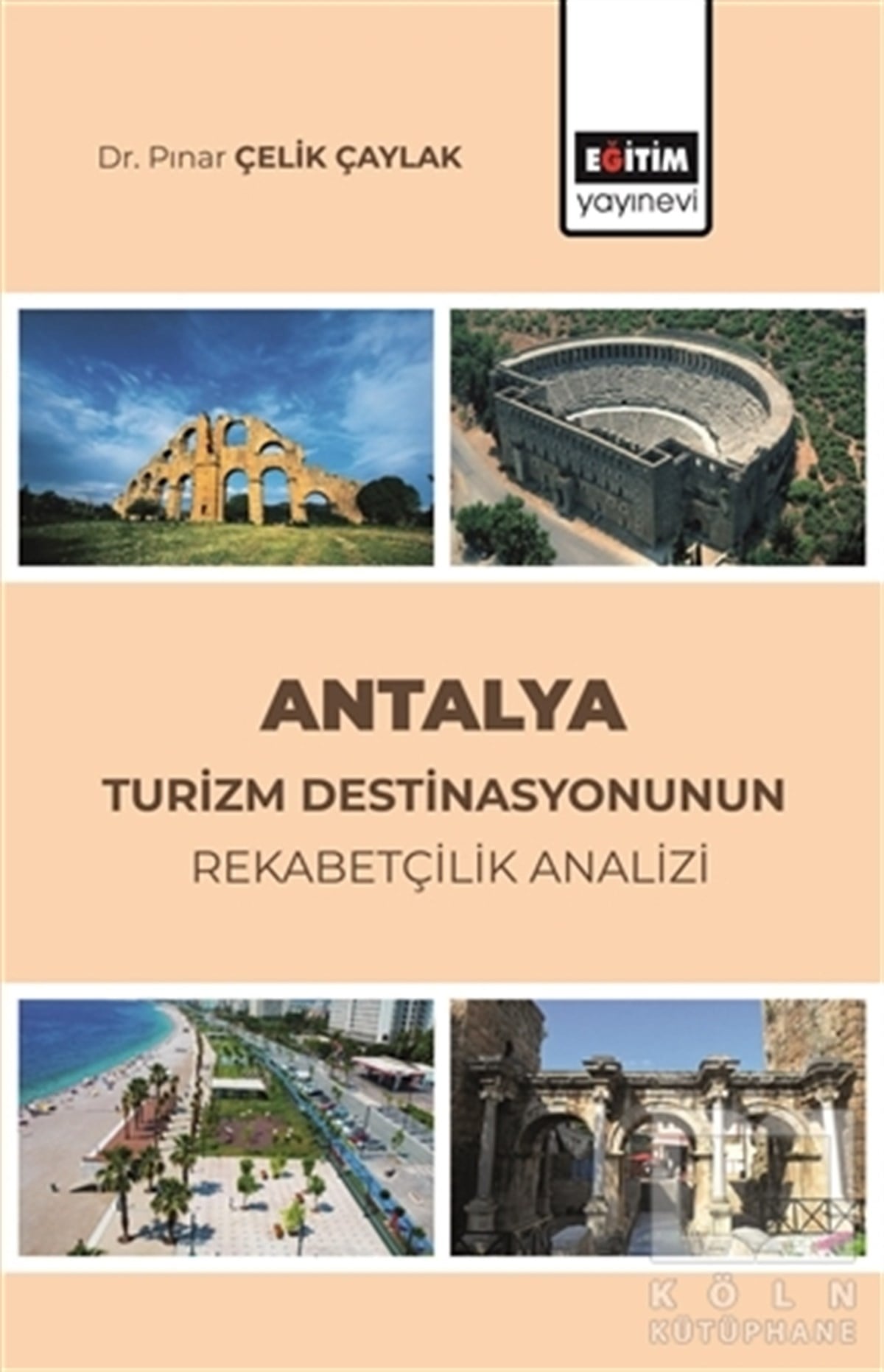 Pınar Çelik ÇaylakDiğerAntalya Turizm Destinasyonunun Rekabetçilik Analizi