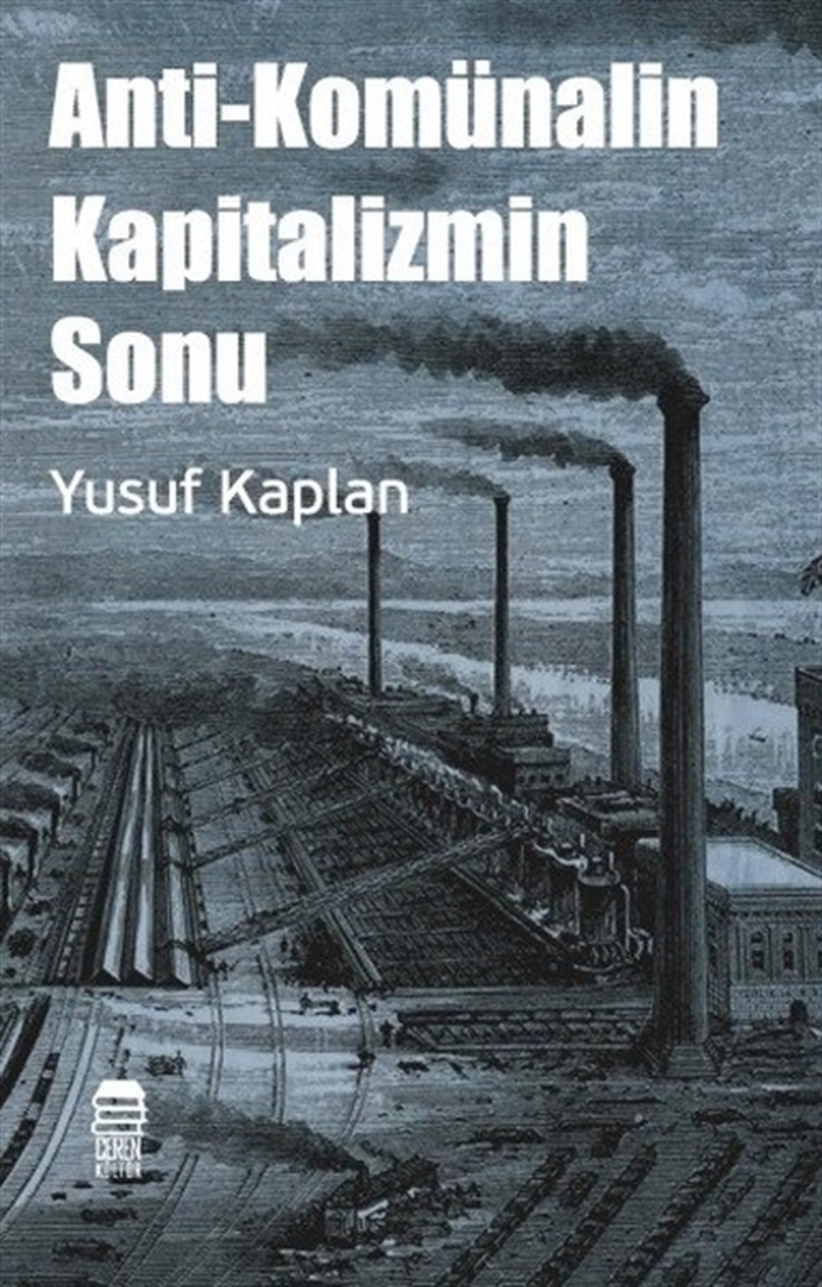 Yusuf KaplanDünya Siyaseti ve PolitikasıAnti-Komünalin Kapitalizmin Sonu