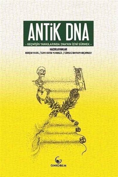 KolektifPopüler Bilim KitaplarıAntik DNA - Geçmişin Yankılarında DNA'nın İznini Sürmek