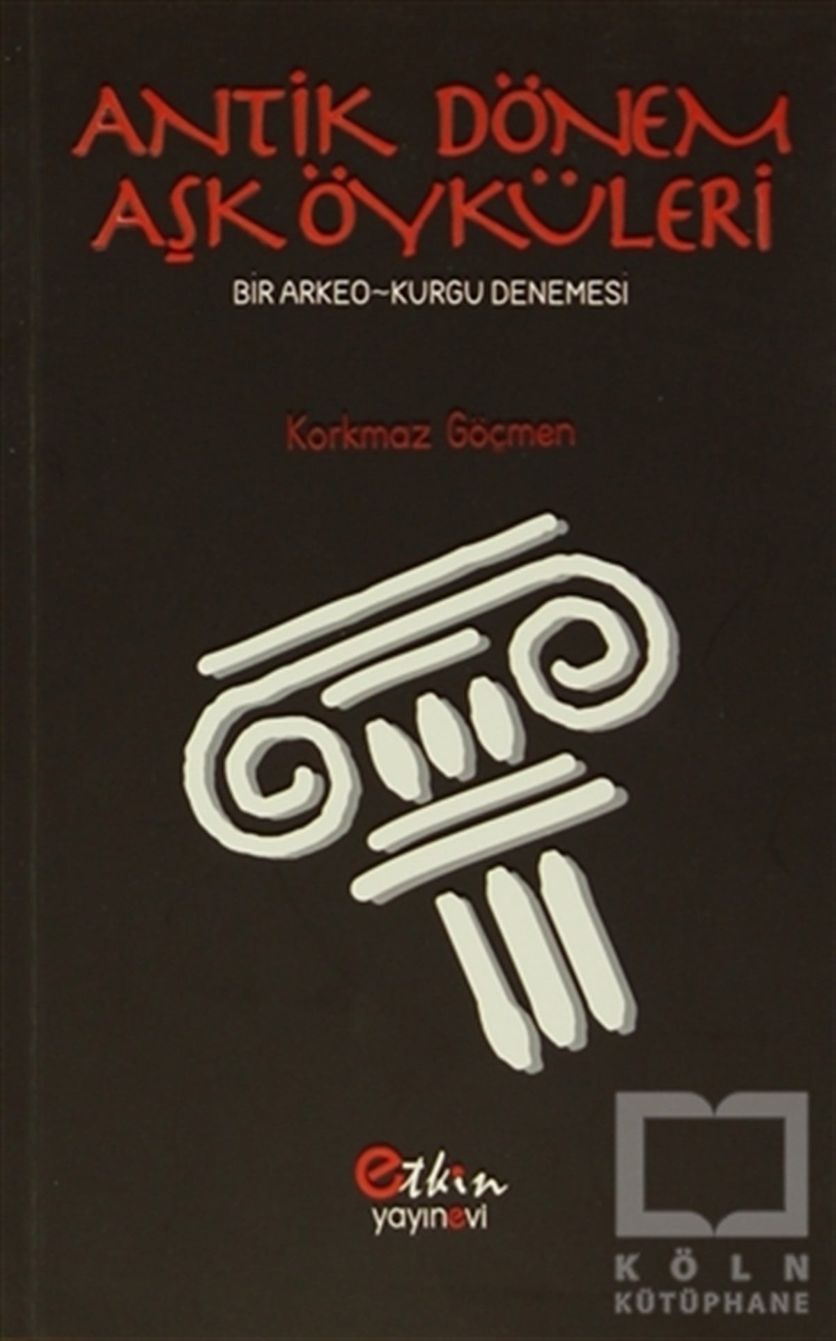 Korkmaz GöçmenÖyküAntik Dönem Aşk Öyküleri