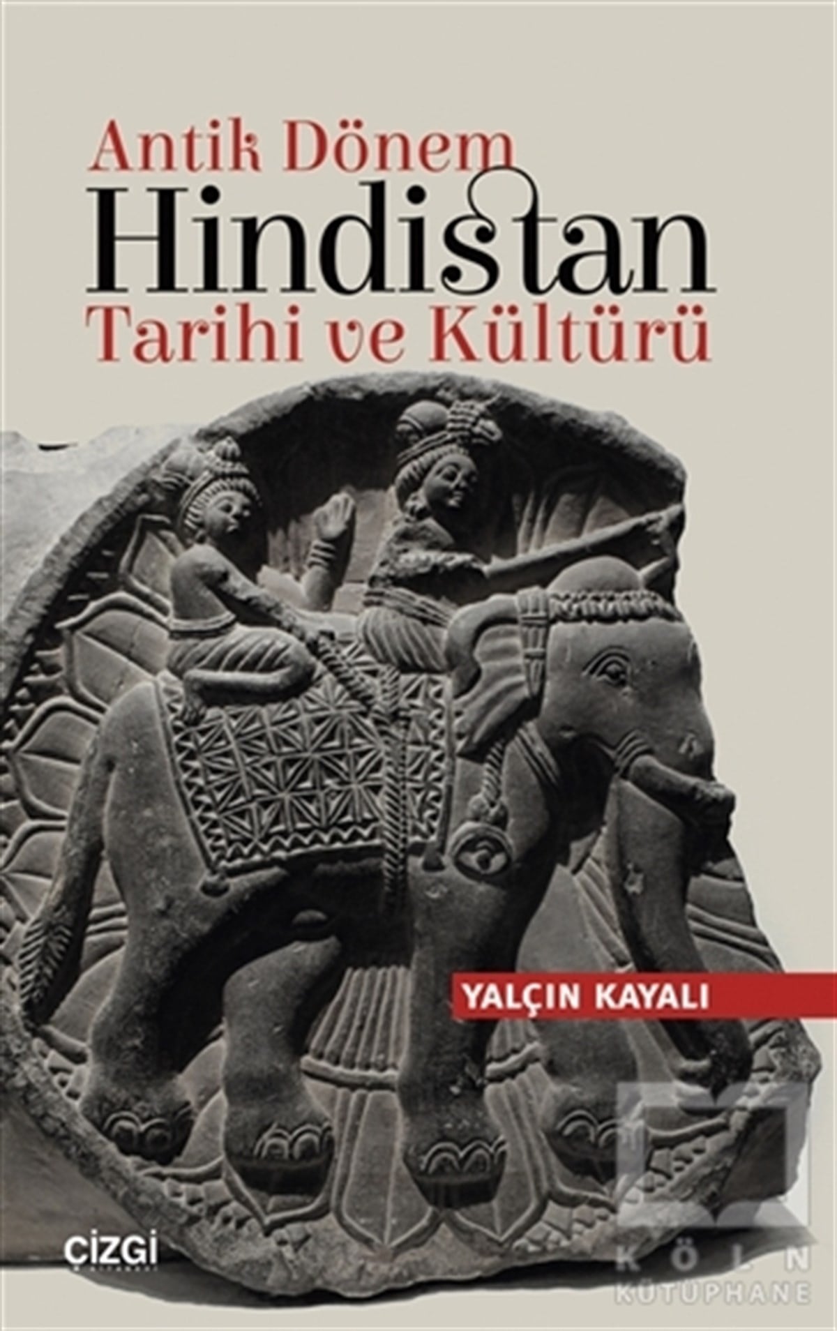 Yalçın KayalıAraştırma - İncelemeAntik Dönem Hindistan Tarihi ve Kültürü