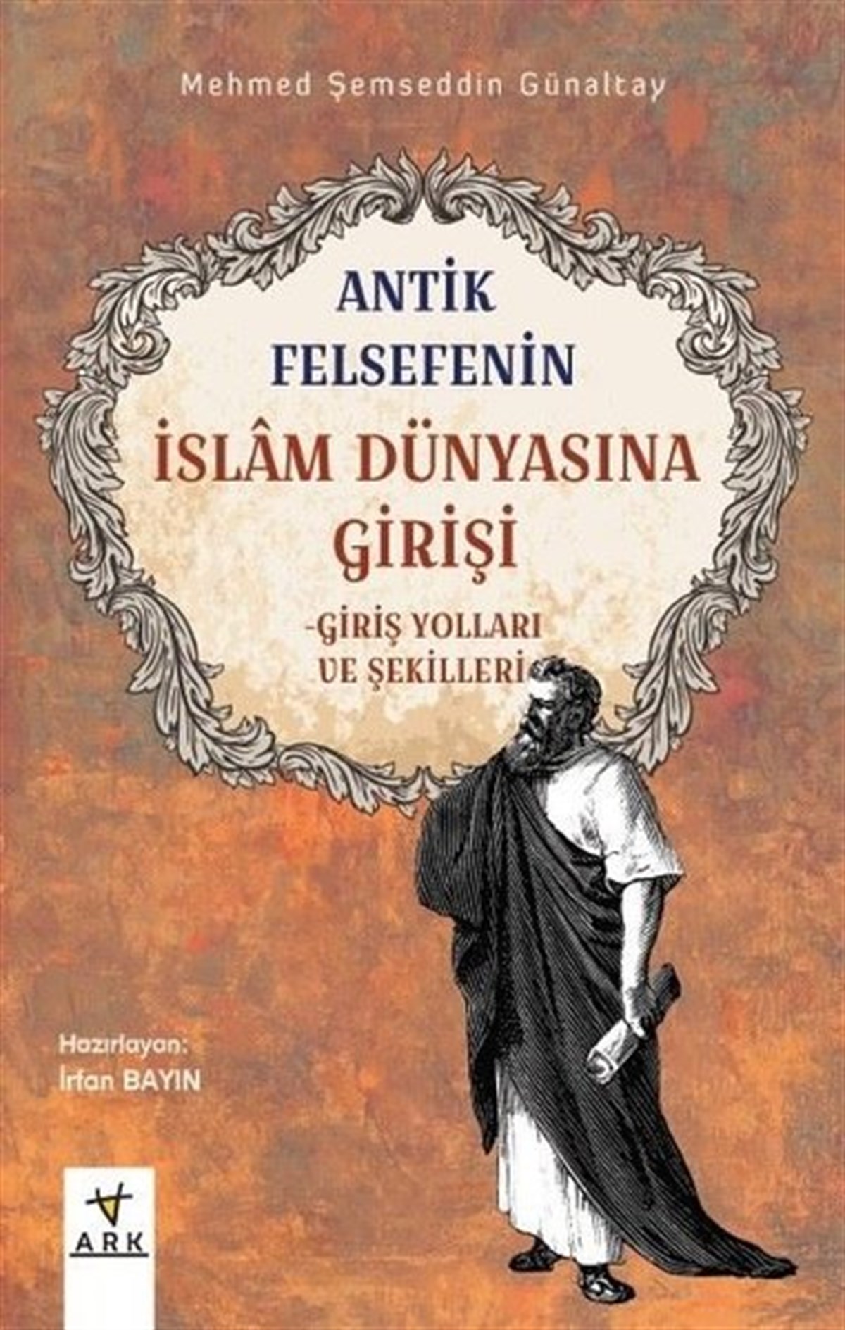 KolektifFelsefe BilimiAntik Felsefenin İslam Dünyasına Girişi-Giriş Yolları ve Şekilleri