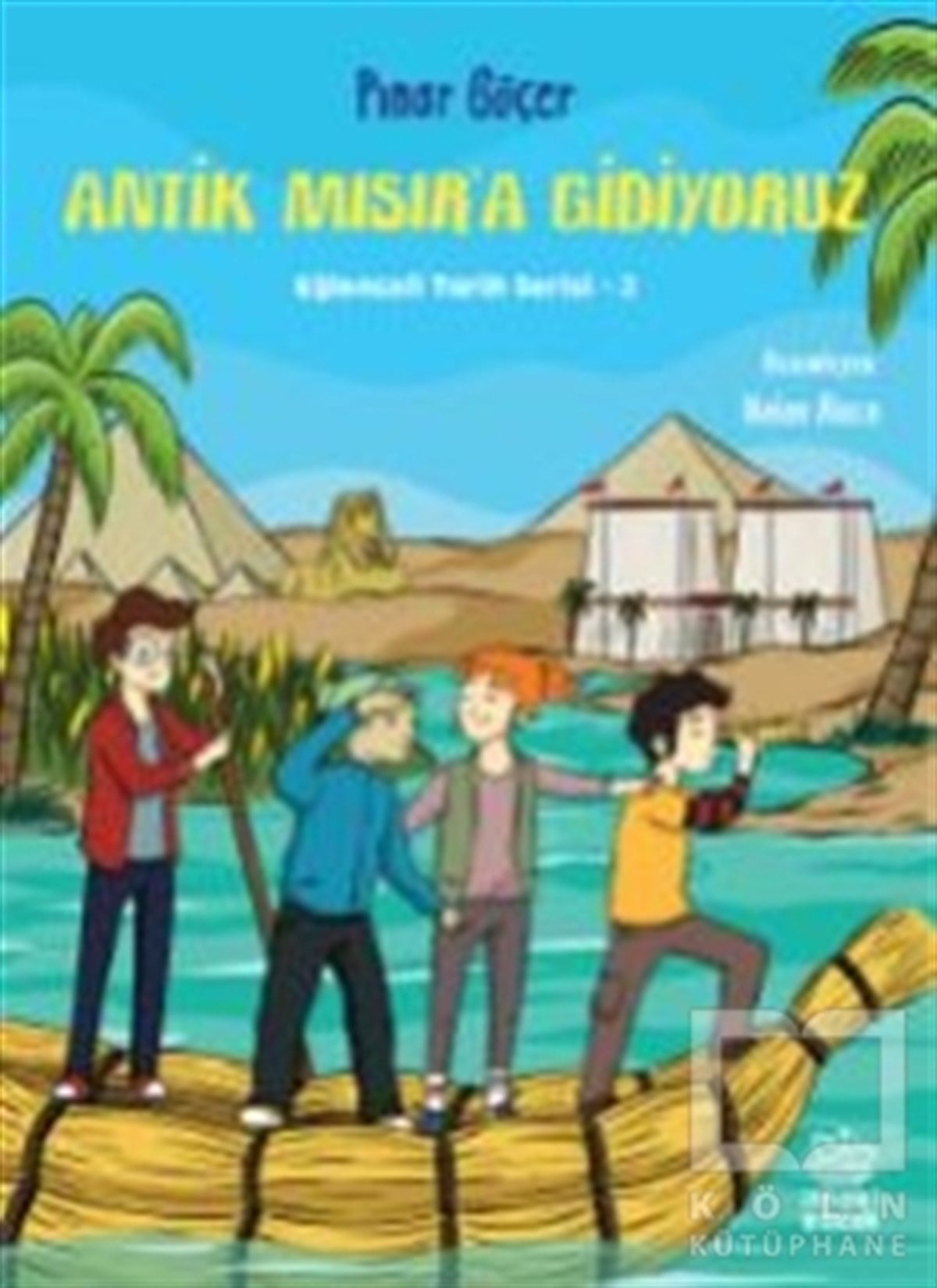 Pınar GöçerÇocuk Hikaye KitaplarıAntik Mısır’a Gidiyoruz
