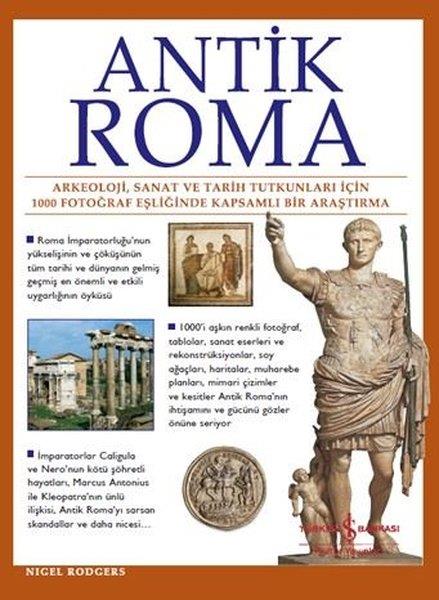 Nigel RodgersDünya TarihiAntik Roma: Arkeoloji Sanat ve Tarih Tutkunları İçin 1000 Fotoğraf Eşliğinde Kapsamlı Bir Araştırma