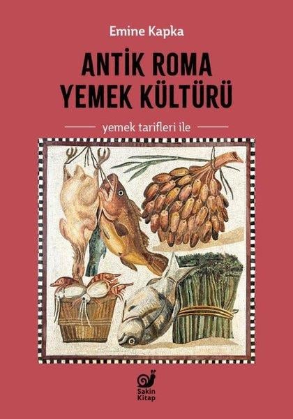 Emine KapkaGastronomiAntik Roma Yemek Kültürü - Yemek Tarifleri İle