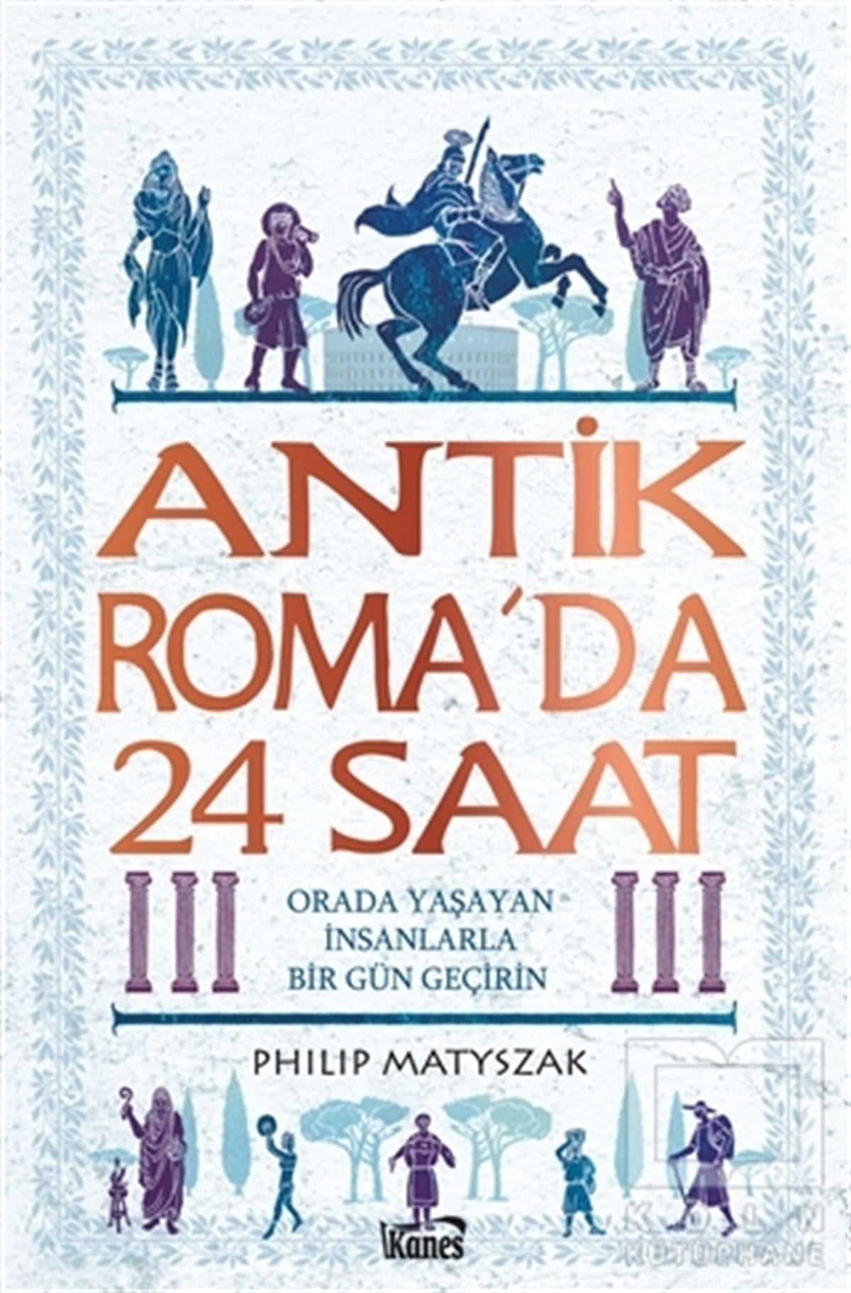 Philip MatyszakAraştırma - İncelemeAntik Roma’da 24 Saat