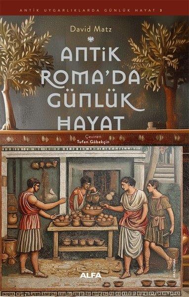 David MatzDünya TarihiAntik Roma'da Günlük Hayat - Antik Uygarlıklarda Günlük Hayat 3