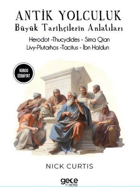 Nick CurtisDünya RomanAntik Yolculuk - Büyük Tarihçilerin Anlatıları - Herodot - Thucydides - Sima Qian - Livy  Plutar