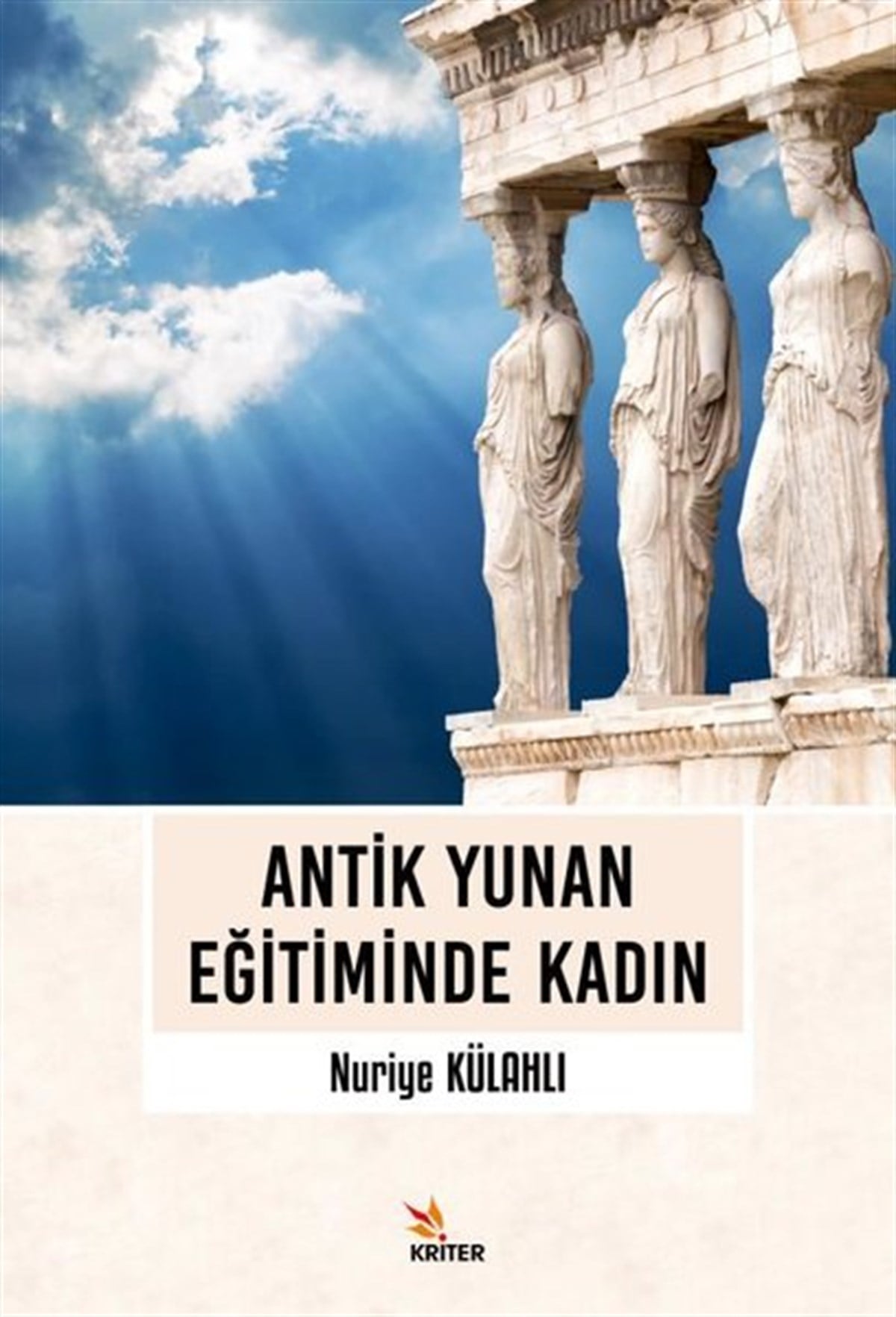 Nuriye KülahlıTürk Tarihi Araştırmaları KitaplarıAntik Yunan Eğitiminde Kadın