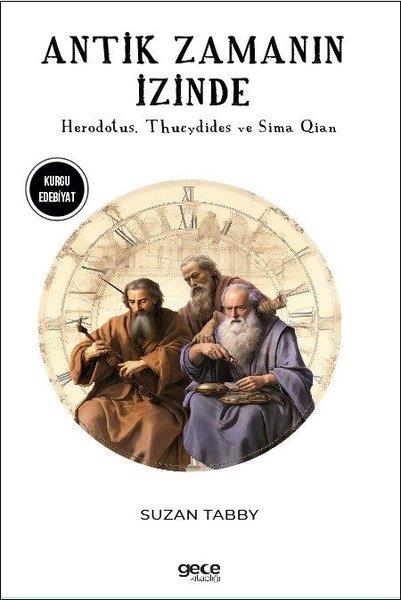 Suzan TabbyDünya RomanAntik Zamanın İzinde - Herodotus Thucydides ve Sima Qian