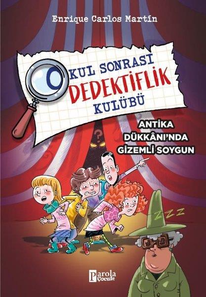 Enrique Carlos MartinFantastik / Bilim KurguAntika Dükkanı'nda Gizemli Soygun - Okul Sonrası Dedektiflik Kulübü