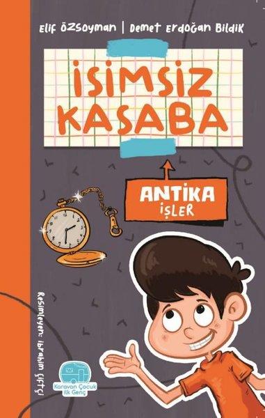 Demet Erdoğan BildikÇocuk Gençlik RomanlarıAntika İşler - İsimsiz Kasaba
