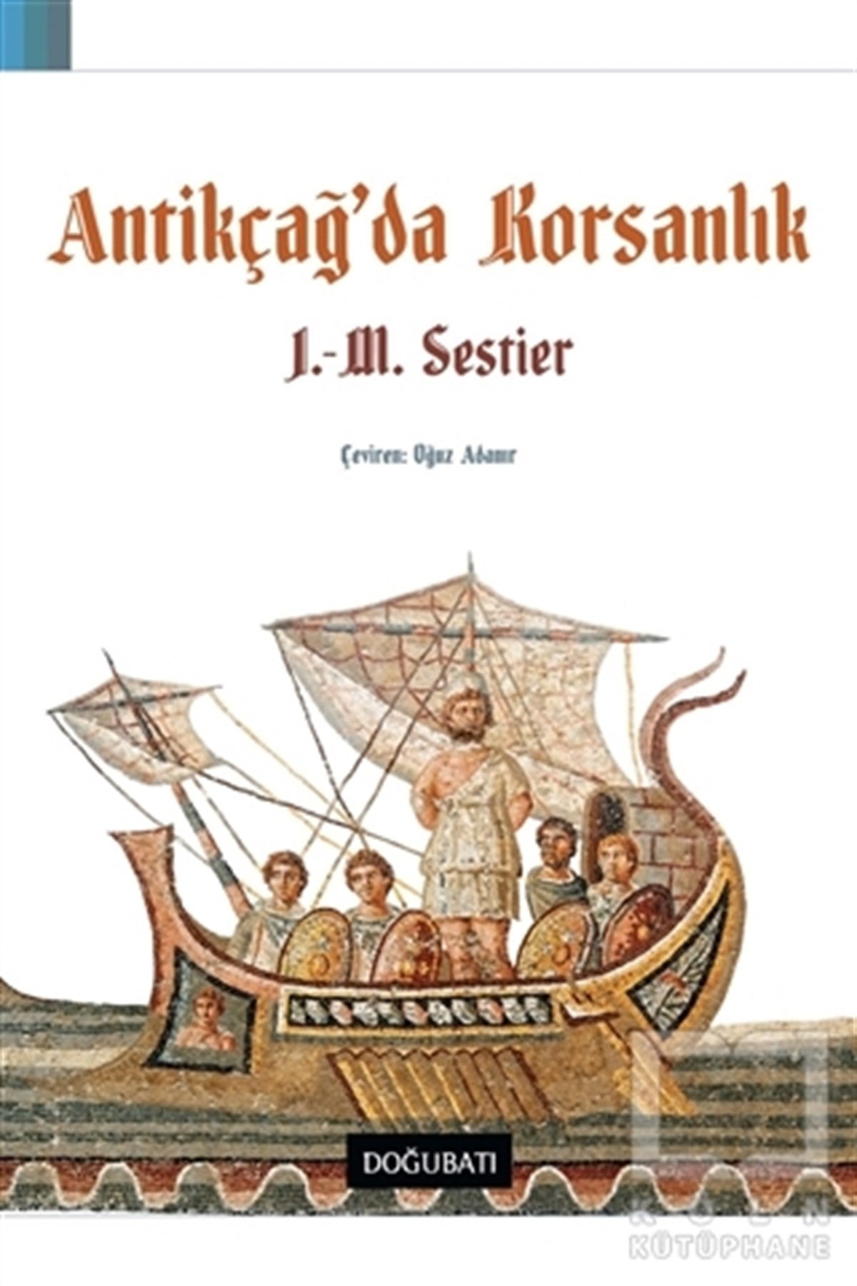 J.M. SestierAraştırma - İncelemeAntikçağ’da Korsanlık