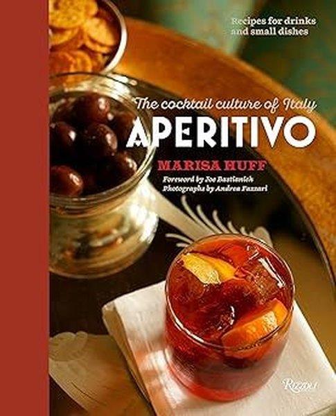 Marisa HuffBeverageAperitivo : The Cocktail Culture of Italy