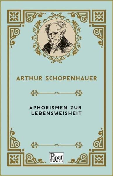 Arthur SchopenhauerGermanAphorismen zur Lebensweisheitx