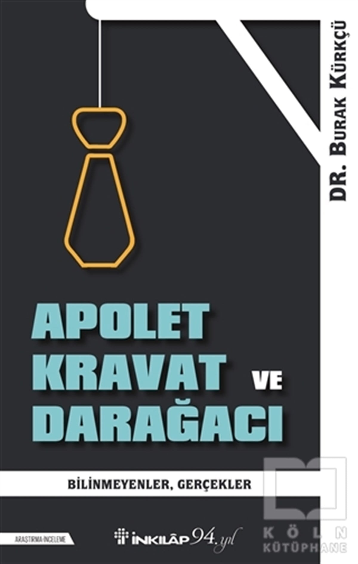Burak KürkçüAraştırma & İnceleme ve Referans KitaplarıApolet Kravat ve Darağacı