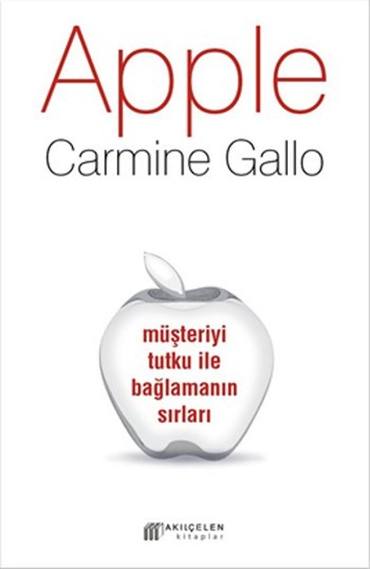 Carmine GalloYönetim / İş Geliştirme / KaliteApple - Müşteriyi Tutku ile Bağlamanın Sırları