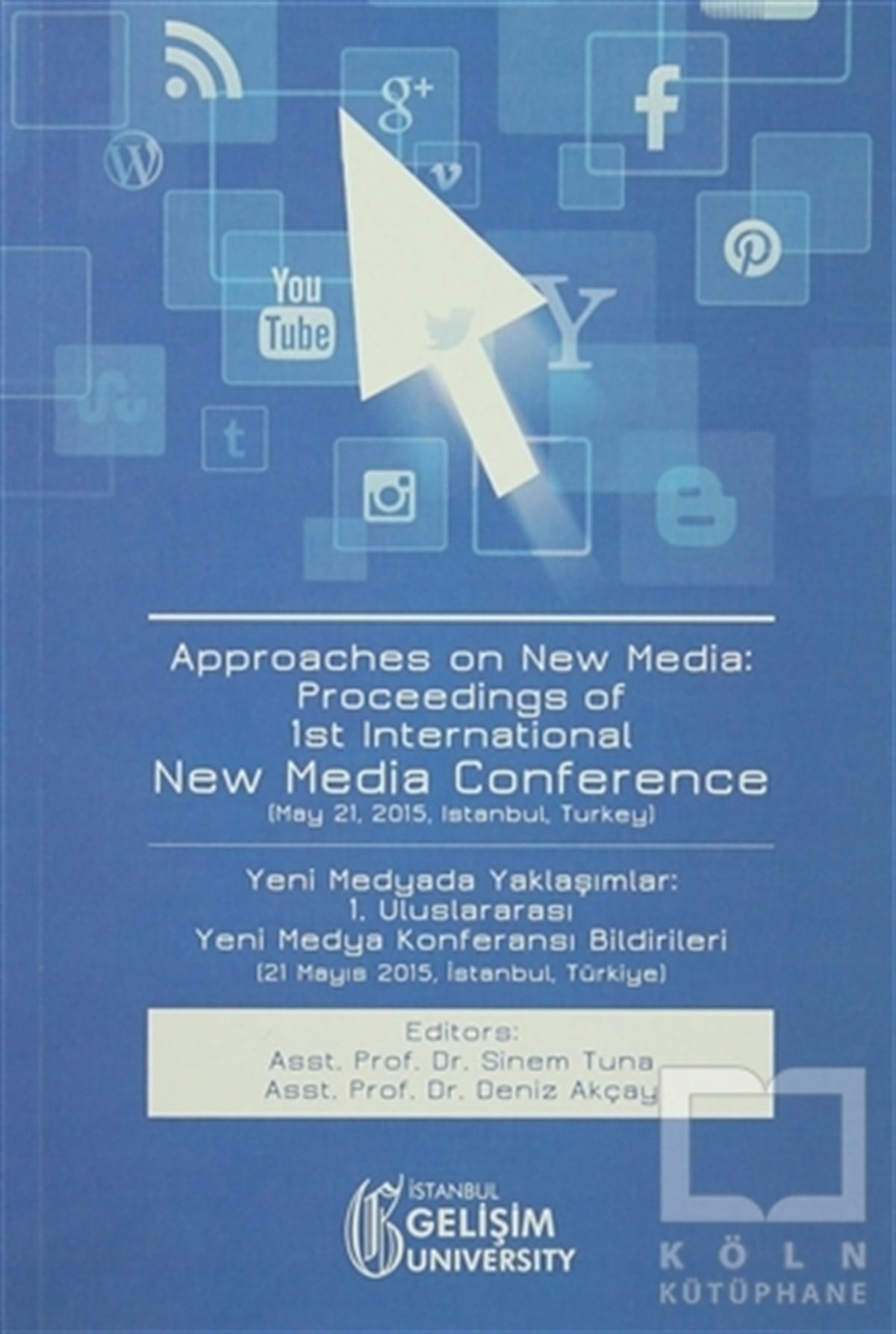 Sinem Tunaİletişim - MedyaApproaches on New Media : Proceedings of 1st International New Media Conference / Yeni Medyada Yaklaşımlar: 1. Uluslararası Yeni Medya Konferansı Bildirileri