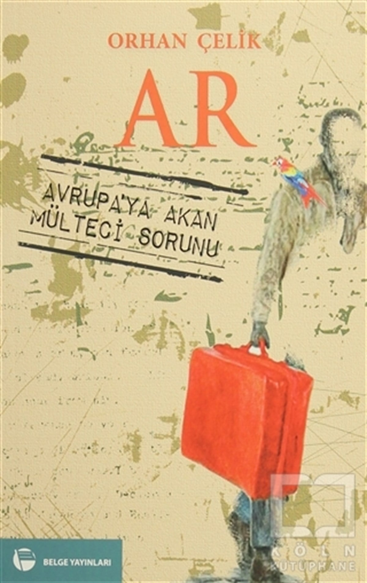 Orhan ÇelikPolitik KurguAr - Avrupa'ya Akan Mülteci Sorunu