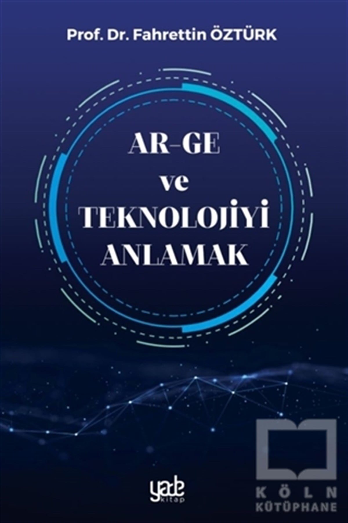 Fahrettin ÖztürkTeknolojiAr-Ge ve Teknolojiyi Anlamak