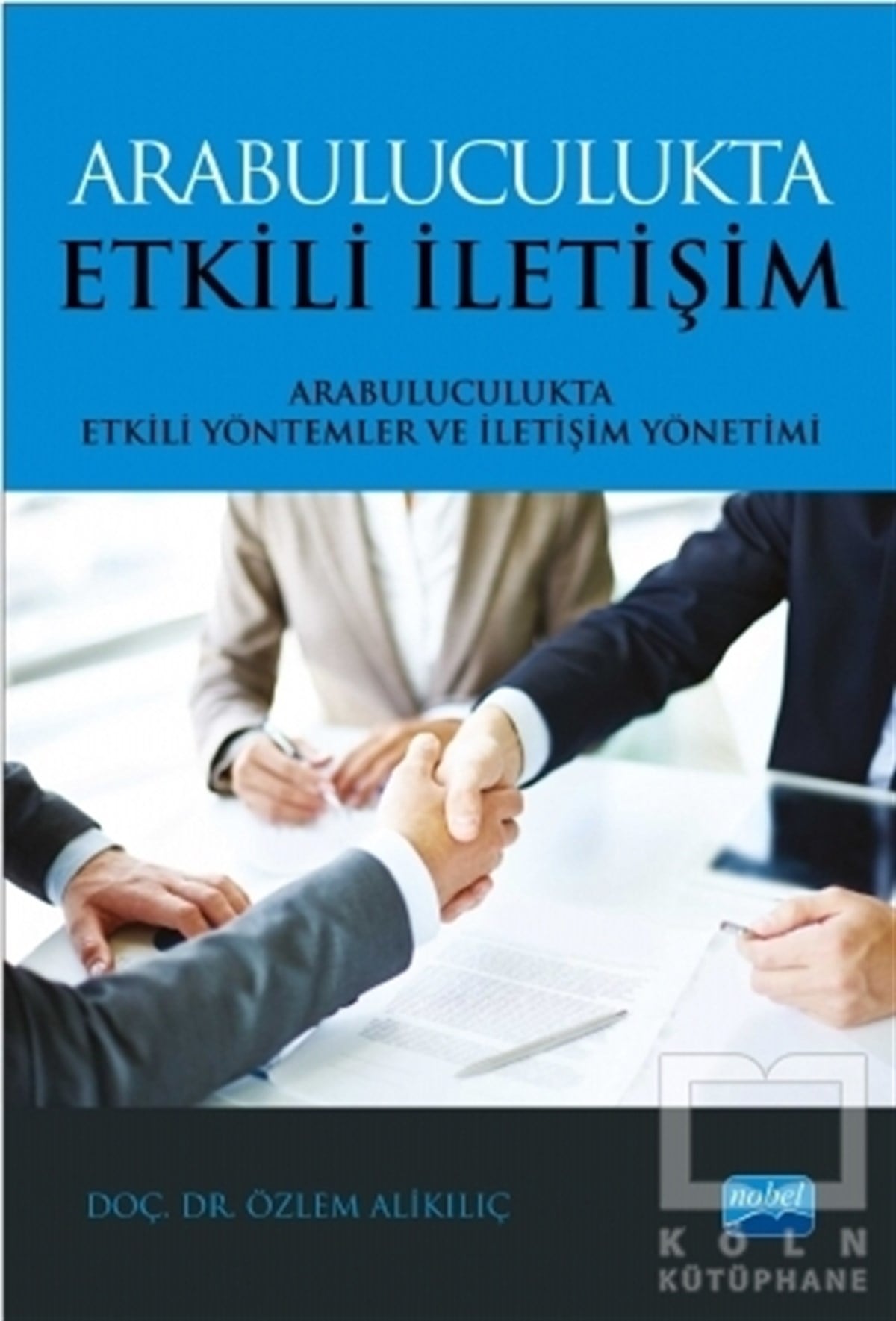 Özlem AlikılıçAkademikArabuluculukta Etkili İletişim - Arabuluculukta Etkili Yöntemler ve İletişim Yönetimi