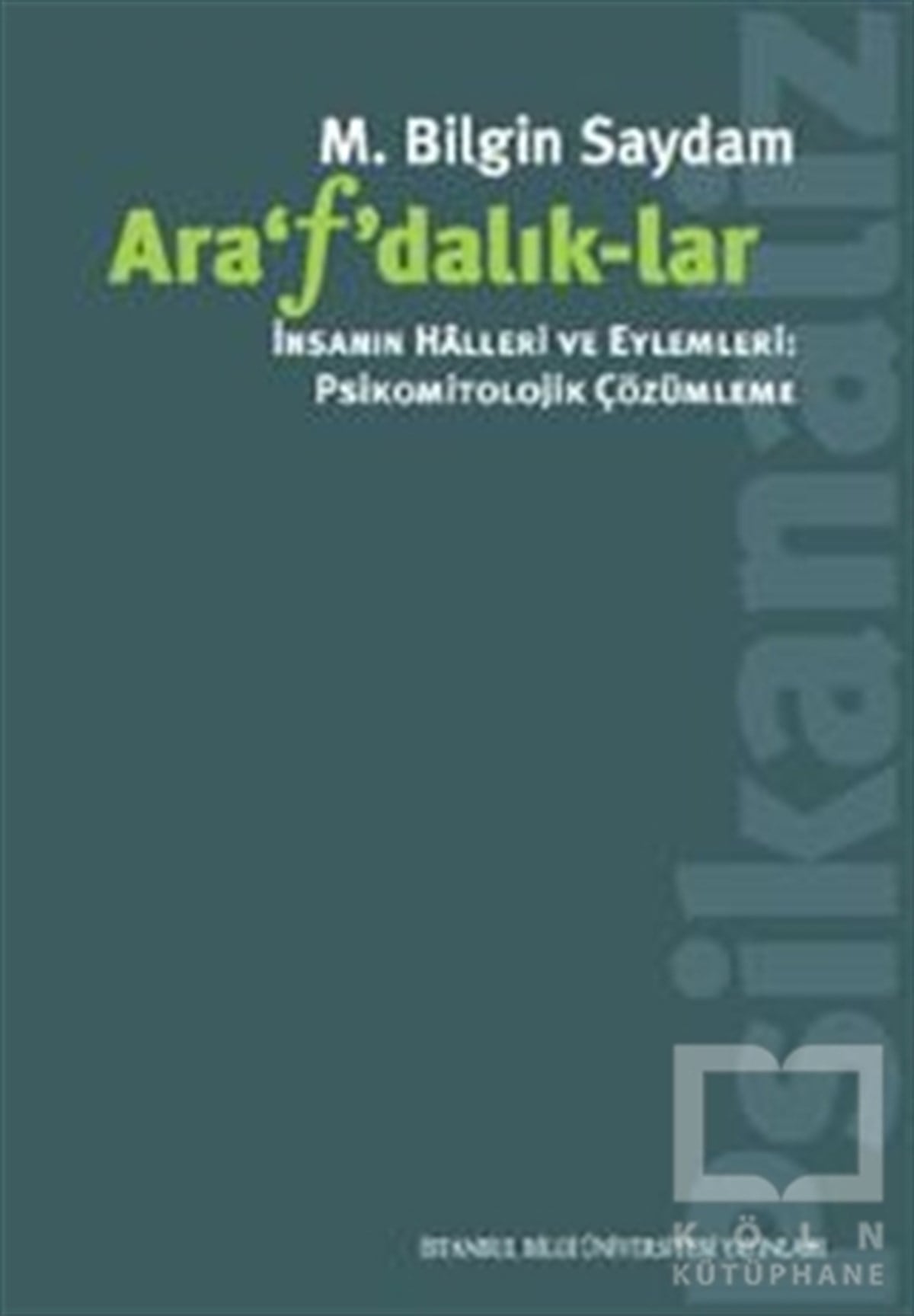 M. Bilgin SaydamGenel PsikolojiAra'f'dalık-lar