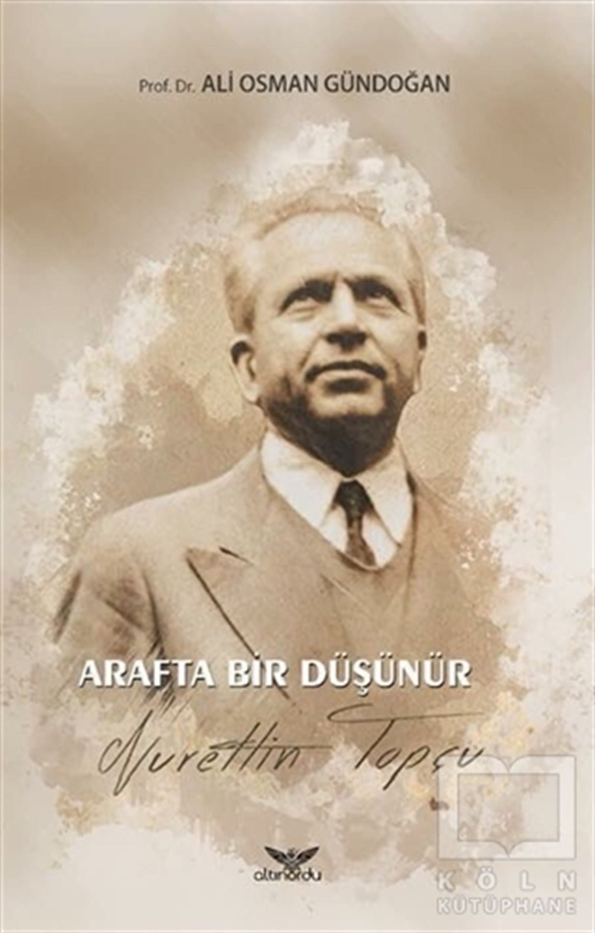 Ali Osman GündoğanBiyografi-OtobiyogafiArafta Bir Düşünür - Nurettin Topçu