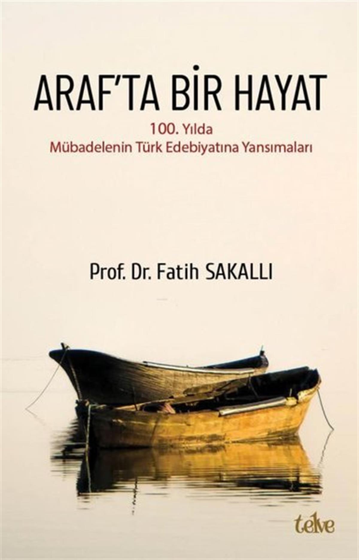 Fatih SakallıEleştiri & Kuram & İnceleme KitaplarıAraf'ta Bir Hayat-100.Yılda Mübadelenin Türk Edebiyatına Yansımaları
