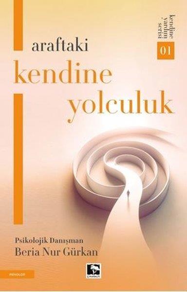 Beria Nur GürkanPsikoloji KitaplarıAraftaki Kendine Yolculuk - Kendine Yardım Serisi 1