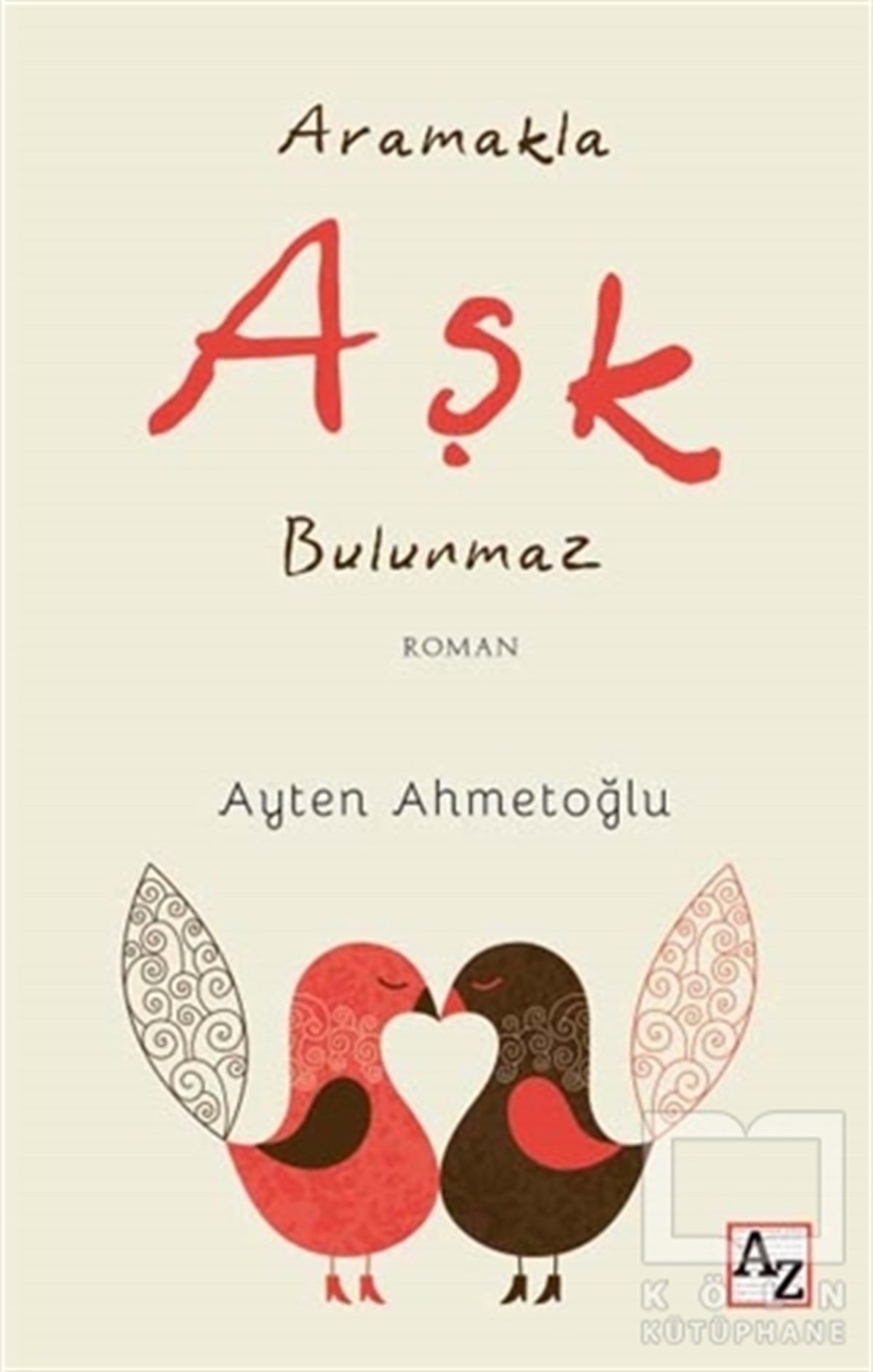 Ayten AhmetoğluRomanAramakla Aşk Bulunmaz