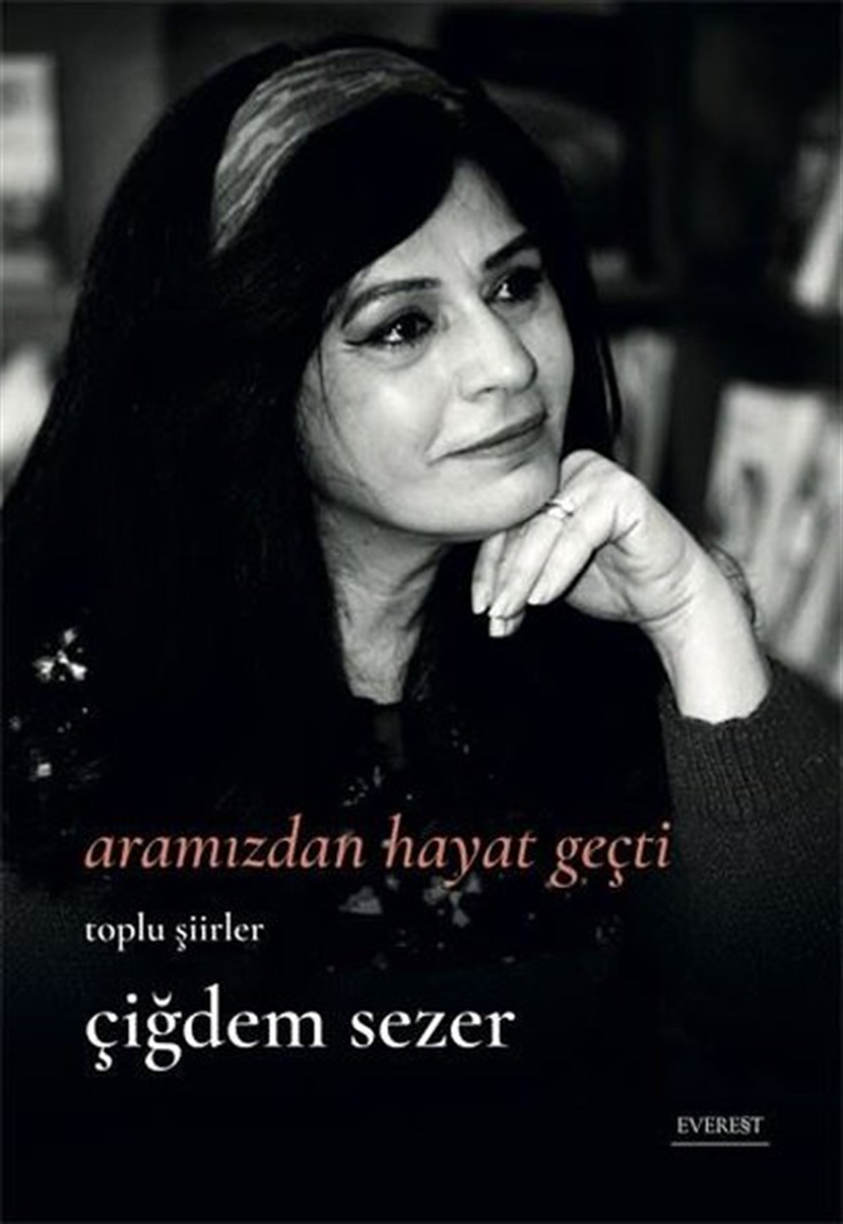Çiğdem SezerTürk ŞiiriAramızdan Hayat Geçti - Toplu Şiirler