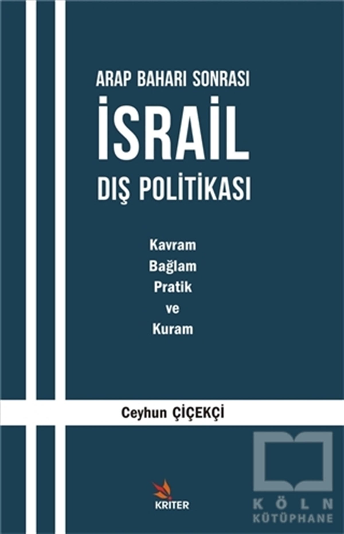 Ceyhun ÇiçekçiUluslararası İlişkiler, Dış PolitikaArap Baharı Sonrası İsrail Dış Politikası
