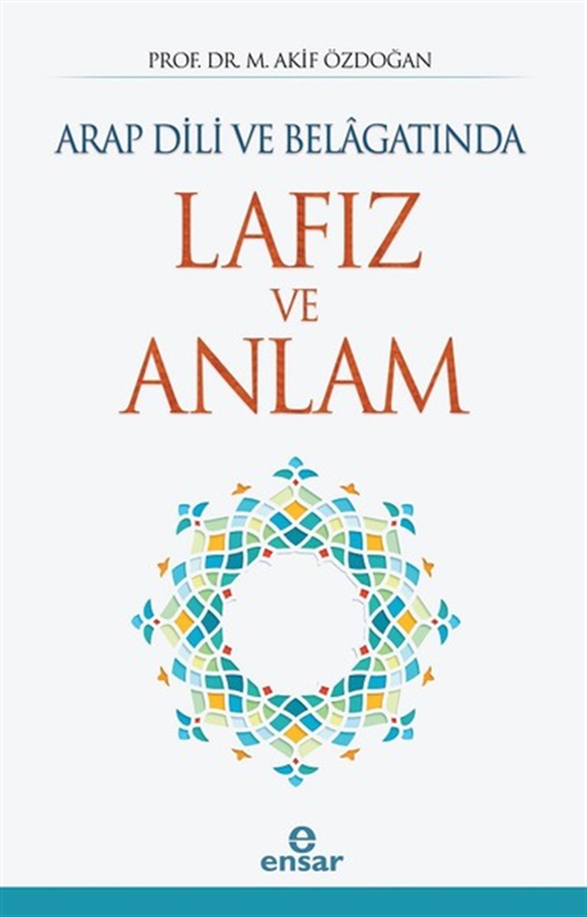M. Akif ÖzdoğanTürkçe Dil Bilim KitaplarıArap Dili ve Belagatında Lafız ve Anlam