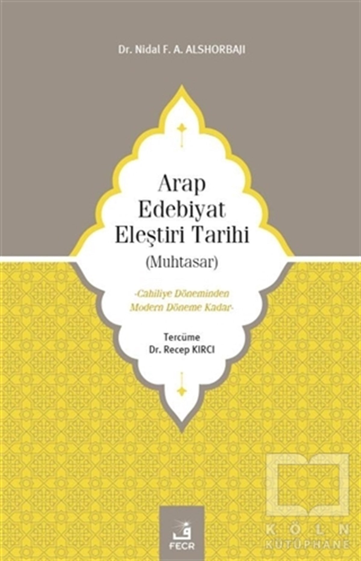 Nidal F. A. AlshorbajıAraştırma-İnceleme-ReferansArap Edebiyat Eleştiri Tarihi (Muhtasar)