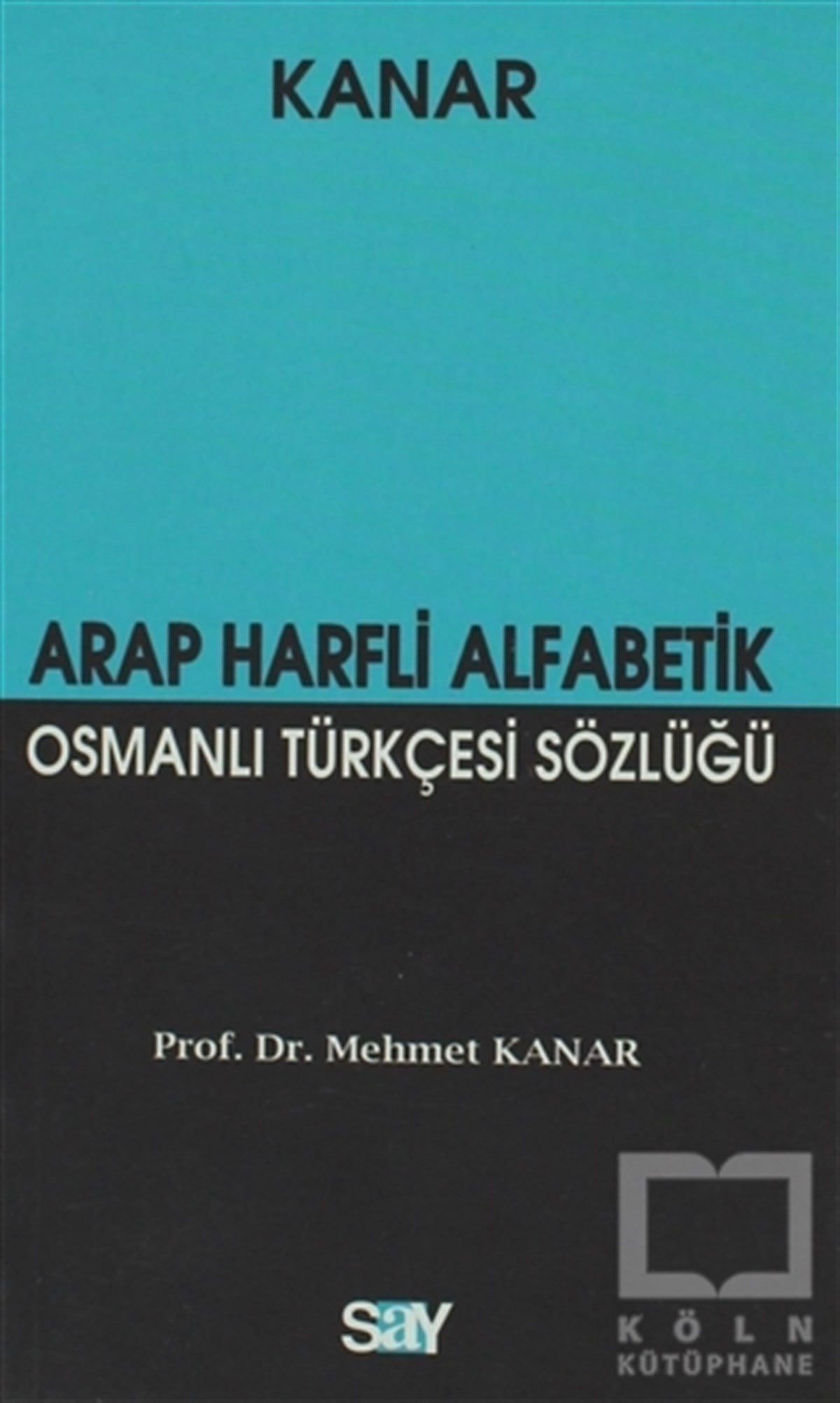 Mehmet KanarReferans - Kaynak KitapArap Harfli Alfabetik Osmanlı Türkçesi Sözlüğü (Küçük Boy)