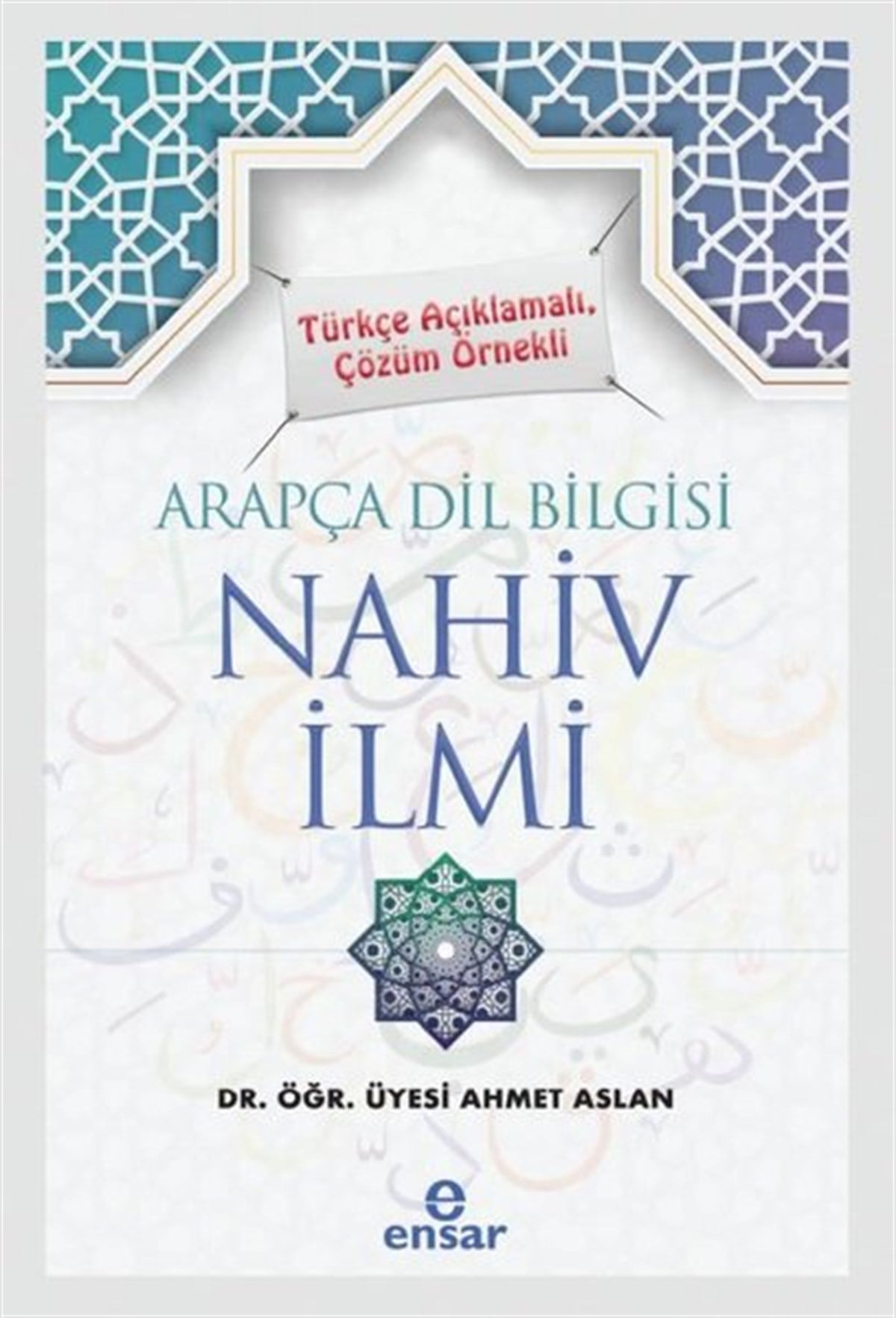 Ahmet AslanTürkçe Dil Bilim KitaplarıArapça Dil Bilgisi Nahiv İlmi - Türkçe Açıklamalı Çözüm Örnekli