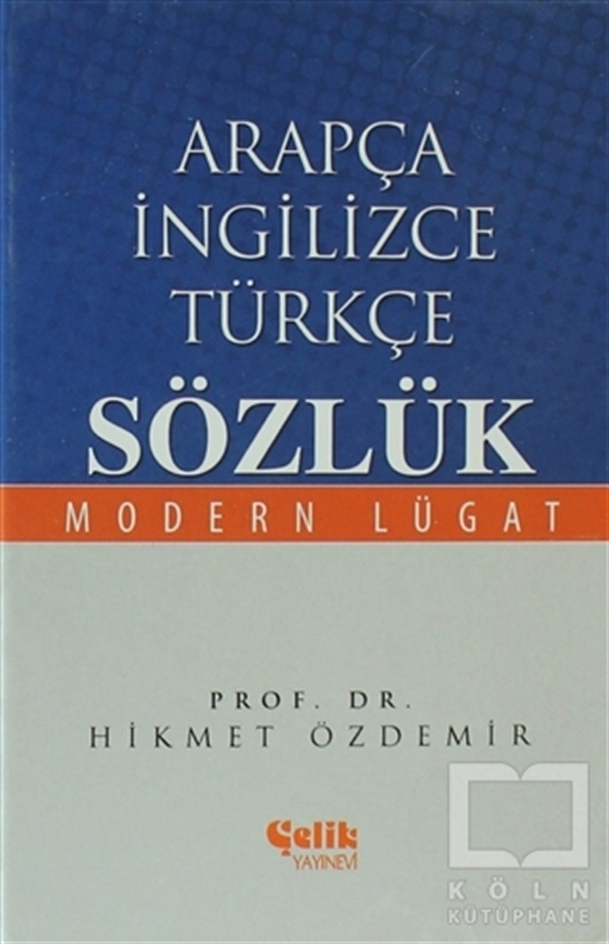Hikmet ÖzdemirReferans - Kaynak KitapArapça İngilizce Türkçe Sözlük