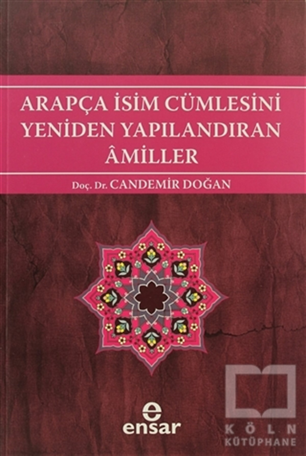 Candemir Doğanİslam EğitimiArapça İsim Cümlesini Yeniden Yapılandıran Amiller